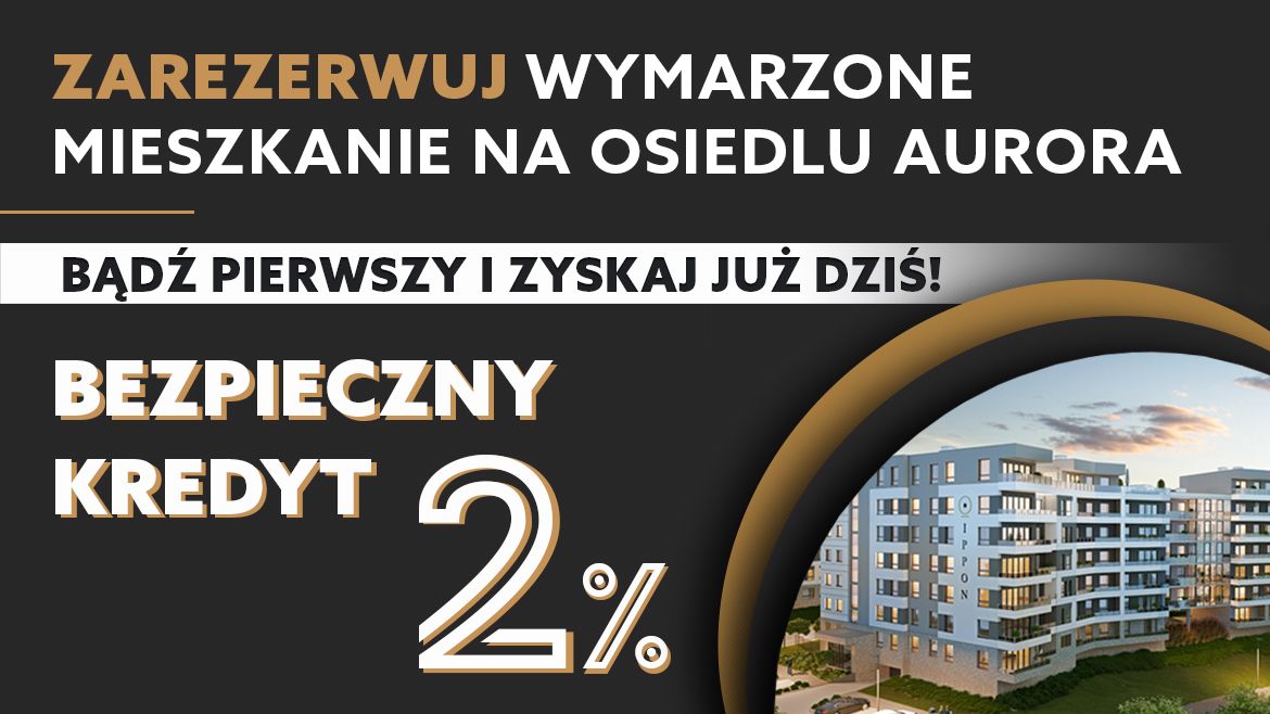 Skorzystaj z programu Pierwsze Mieszkanie z kredytem 2% już dziś